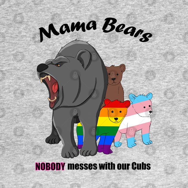 Mama Bears - Nobody Messes with our Cubs by ambianarch